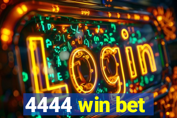 4444 win bet